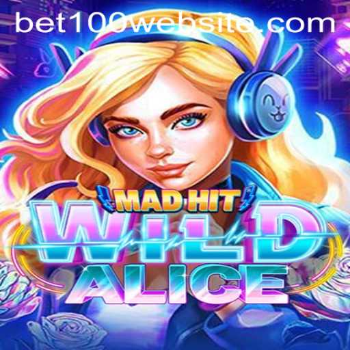MadHitWildAlice: A Captivating Journey into the World of Bet100 Adventures