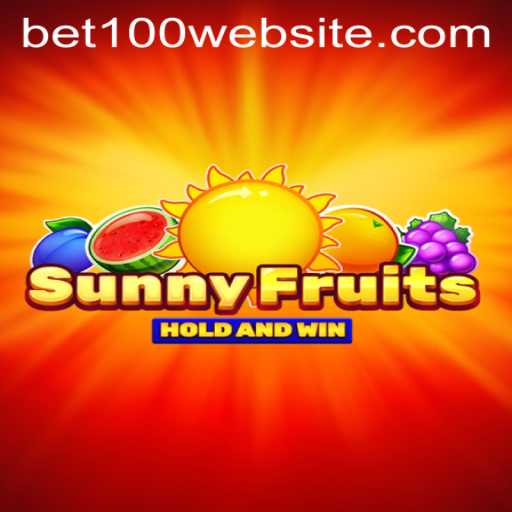 Explore the Excitement of SunnyFruits and Discover the 'bet100' Feature
